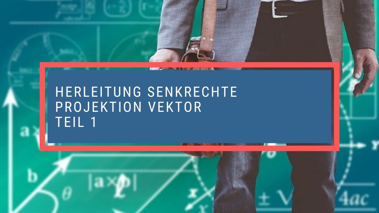 Herleitung Senkrechte Projektion Vektor 1 Youtube