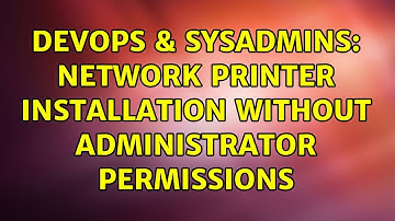 DevOps & SysAdmins: Network Printer Installation without administrator permissions (2 Solutions!!)