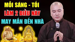 SÁNG TỐI - NHỚ LÀM 2 ĐIỀU NÀY (MAY MẮN ĐẾN NHÀ, Gia Đình Nên Biết) | Thầy Thích Pháp Hòa