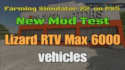 Lizard RTV Max 6000 / New mod for all platforms on FS22