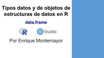 6. Objetos de estructura de datos con R: data.frame (base de datos)