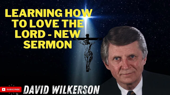 David Wilkerson  - Learning How to Love the Lord   New Sermon