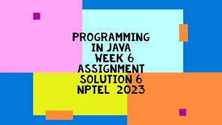 Information Programming In Java | NPTEL | week 6 | assignment 6 solution 2023 Guide