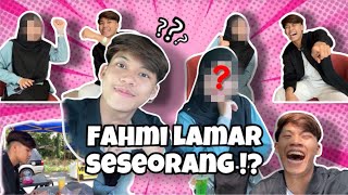 BETUL KEE FAHMI MELAMAR SEORANG GADIS😱😱 !!! LAST' KENE BEBEL DENGAN SI DIA😭😭 !!!