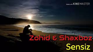 Zohid & Shaxboz - Sensiz (music version)