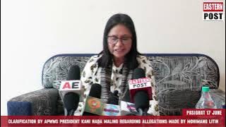 𝐂𝐥𝐚𝐫𝐢𝐟𝐢𝐜𝐚𝐭𝐢𝐨𝐧 𝐛𝐲 𝐀𝐏𝐖𝐖𝐒 𝐏𝐫𝐞𝐬𝐢𝐝𝐞𝐧𝐭 𝐊𝐚𝐧𝐢 𝐍𝐚𝐝𝐚 𝐌𝐚𝐥𝐢𝐧𝐠 𝐑𝐞𝐠𝐚𝐫𝐝𝐢𝐧𝐠 𝐀𝐥𝐥𝐞𝐠𝐚𝐭𝐢𝐨𝐧𝐬 𝐦𝐚𝐝𝐞 𝐛𝐲 𝐌𝐨𝐡𝐢𝐦𝐚𝐧𝐠 𝐋𝐢𝐭𝐢𝐧