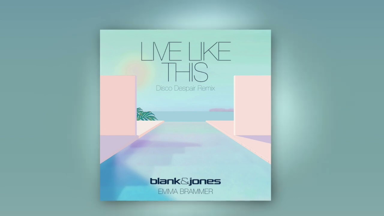 Blank & Jones feat. Emma Brammer - Live Like This (Disco Despair