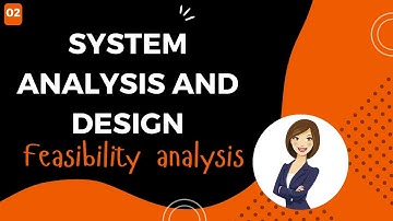 System analysis and design - Feasibility analysis