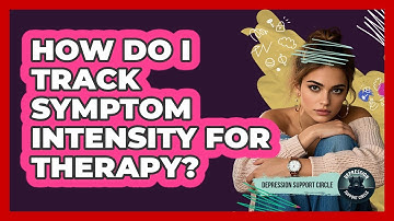 How Do I Track Symptom Intensity For Therapy?