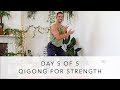 Qigong for Strength Day 5: A 5 day Course of The Muscle Tendon Changing Classic (Yi Jin Jing)