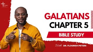 Galatians 5 Bible Study | Pastor Flourish Peters | The LOGIC Church