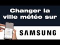 Ref:5I52hTO0MPM Comment changer la ville m�t�o sur samsung