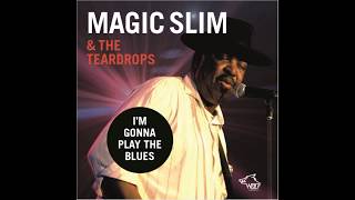 Magic Slim \u0026 The Teardrops – I’m Gonna Play The Blues (Album Review)