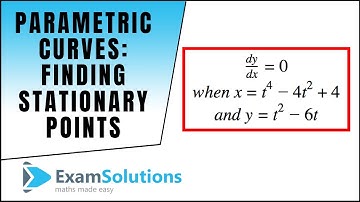 Parametric Curves - Finding Stationary Points : ExamSolutions Maths Revision