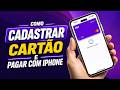 Como CADASTRAR CARTÃO no IPHONE e PAGAR c/ APROXIMAÇÃO [APPLE PAY]