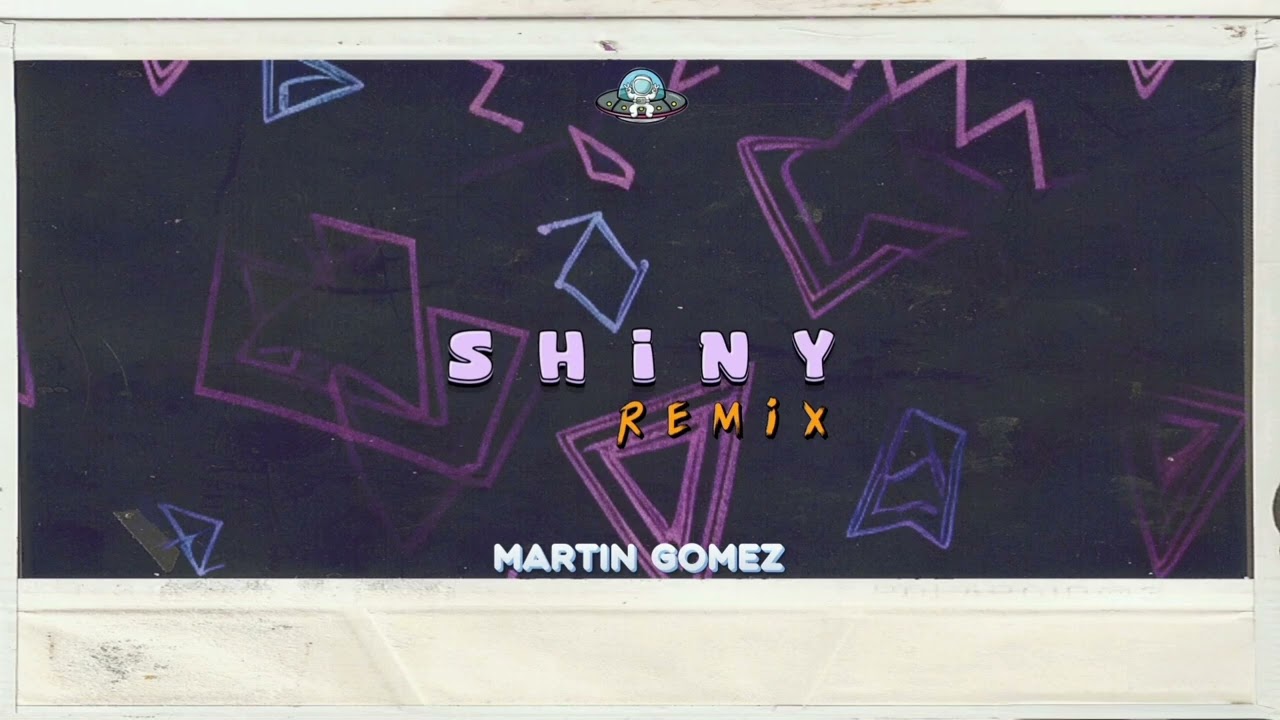 Shiny - (Remix) || Martin Gomez