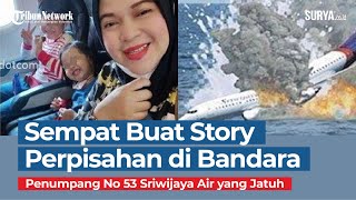 Penumpang No 53 Sriwijaya Air SJ 182 yang Jatuh Sempat Buat Insta Story Perpisahan di Bandara Soetta