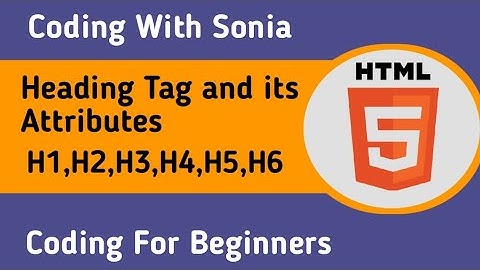 Heading Tag  Attributes| H1,H2,H3,H4,H5,H6 | Html Tags