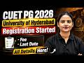 CUET PG 2026 | University of Hyderabad Registration Started! 😍 Step-by-Step Process | CUET PG PW
