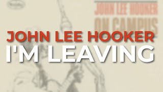 John Lee Hooker - I&#39;m Leaving (Official Audio)