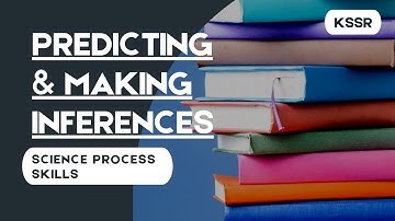 Science Process Skills - Predicting & Making Inferences | Science Year 6 KSSR