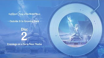 Outside It Is Growing Dark - Disc 2: Evenings on a Farm Near Nasha｜Genshin Impact #GenshinImpact