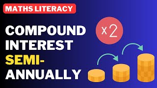 Compound Interest Semi Annually - Maths Literacy