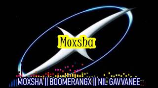 Moxsha ~Boomerangx Nil Gavvanee