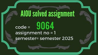 9064 AIOU Assignment no 1 Solution | Spring 2025 | #9064