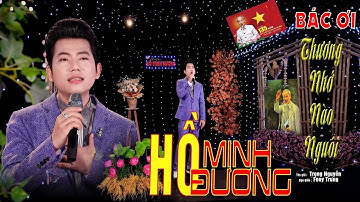 BÁC ƠI THƯƠNG NHỚ NÀO NGUÔI - HỒ MINH ĐƯƠNG - T/G :TRỌNG NGUYỄN 