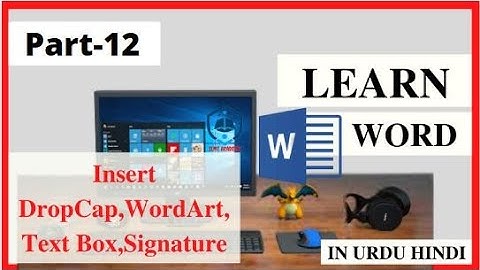 Insert DropCap || WordArt || Signature || Textbox  || Date And Time || MS Word || Ilmi Academy