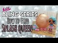 LOL Surprise BLING SERIES How To Find Splash Queen Hack And Weight ULTRA RARE LOL Surprise BLING SERIES How To Find Splash Queen Hack And Weight ULTRA RARE