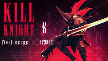 【Kill Knight Demo】679893 Score / K Rank / Leaderboards Rank 38