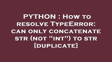 PYTHON : How to resolve TypeError: can only concatenate str (not "int") to str