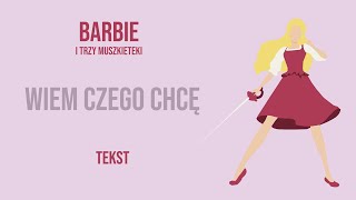 Barbie i trzy muszkieterki - Wiem czego chcę | TEKST PL