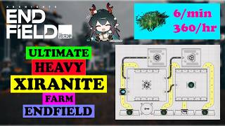 Ultimate Heavy Xiranite Farm in Endfield | Farm 360/hr | Arknights Endfield Guide