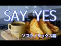 CHAGE &amp; ASKA「SAY YES」をソプラノサックスで演奏