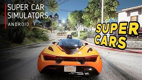 TOP 6 Best Realistic Super Car Simulators for Android 2022 • Best Super Car Games Android
