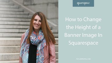 How to Change the Height of a Banner Image Inside Squarespace