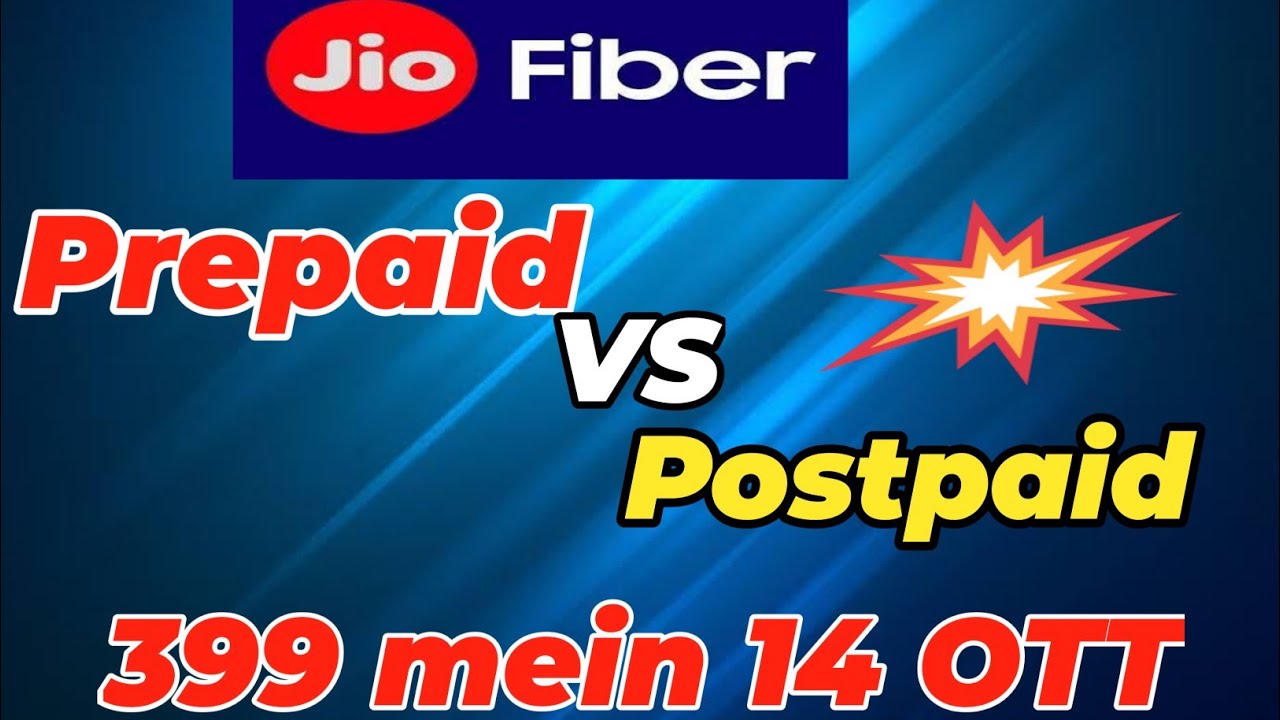 JIO Fiber PREPAID VS JIO POSTPAID Jio 399 Plan Ott Subscription Jio jio-fiber-prepaid-vs-jio-postpaid-jio-399-plan-ott-subscription-jio