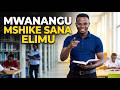 MWANANGU MSHIKE SANA ELIMU 