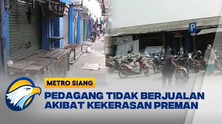 Pedagang Tidak Berjualan Akibat Kekerasan Preman