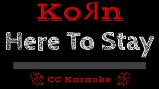 KoRn • Here to Stay (CC) [Karaoke Instrumental Lyrics]