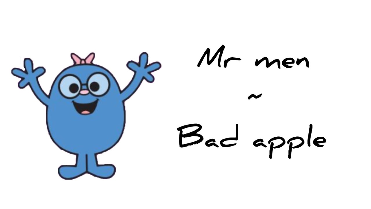 (Requested) Mr men ~ bad apple