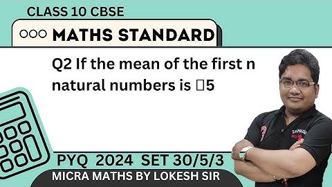 Q2 If the mean of the first n natural numbers is  5n/9 then the value of n is :  (A) 5 (B) 4 (C) 9 (
