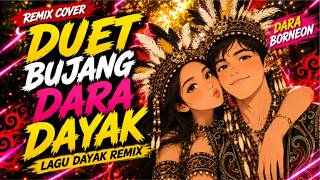 DUET BUJANG DARA DAYAK 💥 REMIX LAGU DAYAK | ENAK DIDENGAR, ASYIK BUAT JOGET! VOL.9