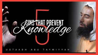 5 Sins That Prevent Knowledge || Ustadh Abu Taymiyyah