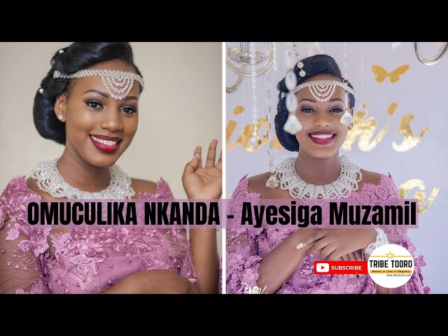 OMUCULIKA NKANDA — Ayesiga Muzamil | BEST TOORO MUSIC | UGANDAN LATEST MUSIC 2021 class=