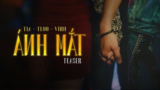 Ánh Mắt - TIA x TLOO x VINH | Official Teaser