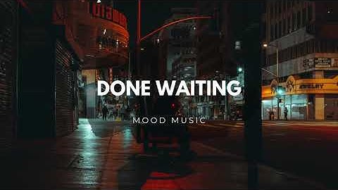 🎵 Done Waiting – Official Lyric Video